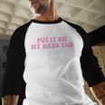Put It On My Dads Tab Men Baseball Raglan Shirt