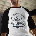 My Retirement Plan Is Fishing Fishermen Dad Grandpa Men Baseball Raglan Shirt