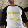 Robotics Father Robotics Dad Men Baseball Raglan Shirt