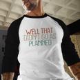 Shirt Mom Dad Shirts Well That Didn't Go As Planned Men Baseball Raglan Shirt