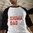 In My Sigma Dad Era Meme Alpha Male Sigma Daddy Father Men Baseball Raglan Shirt