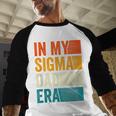 In My Sigma Dad Era Meme Alpha Male Slang Daddy Men Baseball Raglan Shirt