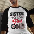 Sister Of The Fast One Car Racing Dad 1St Birthday Boy Men Baseball Raglan Shirt