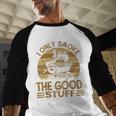 I Only Smoke The Good Stuff BBQ Barbeque Chef Dad Men Baseball Raglan Shirt I Only Smoke The Good Stuff BBQ Barbeque Chef Dad Men Baseball Raglan Shirt