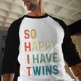 So Happy I Have Twins Mom Dad Parent Saying Slogan Men Baseball Raglan Shirt