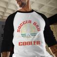 Soccer Dad Player Fan Best For Men Men Baseball Raglan Shirt