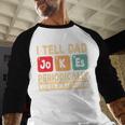 I Tell Dad Jokes Periodically Retro Papa Fathers Day Men Men Baseball Raglan Shirt I Tell Dad Jokes Periodically Retro Papa Fathers Day Men Men Baseball Raglan Shirt