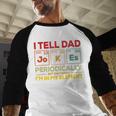 i Tell Dad Jokes Periodically But When I'm In My Elements Men Baseball Raglan Shirt