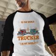 Trucker Father's Day To The World My Dad Is Just A Trucker Men Baseball Raglan Shirt
