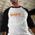 Whata Dad Men Baseball Raglan Shirt Whata Dad Men Baseball Raglan Shirt