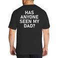 Has Anyone Seen My Dad Jokes Sarcastic Big And Tall Men's T-Shirt Back Print