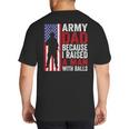 Army Dad Because I Raised A Man With Balls Big And Tall Men's T-Shirt Back Print