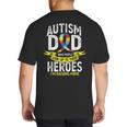 Autism Dad Some People Look Up To Their Heroes Autism Big And Tall Men's T-Shirt Back Print