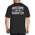 Awesome Like My Daughter Dad Daddy Papa Mom Mama Big And Tall Men's T-Shirt Back Print
