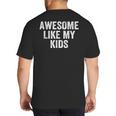Awesome Like My Kids Father's Day Shirt Dad Vintage Big And Tall Men's T-Shirt Back Print Awesome Like My Kids Father's Day Shirt Dad Vintage Big And Tall Men's T-Shirt Back Print