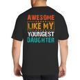 Awesome Like My Youngest Daughter Father’s Day Humor Dad Mom Big And Tall Men's T-Shirt Back Print