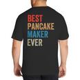 Best Pancake Maker Ever Baking For Baker Dad Or Mom Big And Tall Men's T-Shirt Back Print