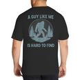 Bigfoot A Guy Like Me Is Hard To Find Forest Men Dad Big And Tall Men's T-Shirt Back Print