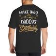 Birthday Dad Party Make Way It's My Daddy's Birthday Big And Tall Men's T-Shirt Back Print Birthday Dad Party Make Way It's My Daddy's Birthday Big And Tall Men's T-Shirt Back Print