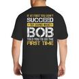 Bob If At First You Don't Succeed Father's Day Bob Dad Big And Tall Men's T-Shirt Back Print