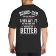 Bonus-Dad May Not Have Given Me Life Made My Life Better Big And Tall Men's T-Shirt Back Print Bonus-Dad May Not Have Given Me Life Made My Life Better Big And Tall Men's T-Shirt Back Print
