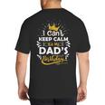 I Cant Keep Calm Its My Dad's Birthday Family Party Big And Tall Men's T-Shirt Back Print