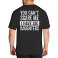 You Can't Scare Me I Have Six Daughters Mom Dad Joke Big And Tall Men's T-Shirt Back Print