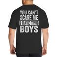 You Can't Scare Me I Have Two Boys Sons Mom Dad Big And Tall Men's T-Shirt Back Print
