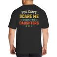 You Can't Scare Me I Have Two Daughters Dad Papa Big And Tall Men's T-Shirt Back Print