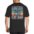 Cat Dad I Never Dreamed I'd Grow Up To Be Super Sexy Cat Dad Big And Tall Men's T-Shirt Back Print