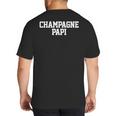 Champagne Papi Dad Father's Day Love Family Support Tee Big And Tall Men's T-Shirt Back Print