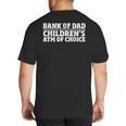 Children ATM Machine Dad Credit Card Bank Of Dad Big And Tall Men's T-Shirt Back Print