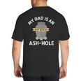 My Dad Is An Ash-Hole Memorial Shirt Father’s Day Big And Tall Men's T-Shirt Back Print