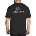 Dad Bank Where The Money Grows On Trees New Dad Tees Big And Tall Men's T-Shirt Back Print