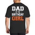 Dad Of The Birthday Girl Basketball Dad Family Matching Big And Tall Men's T-Shirt Back Print