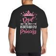 Dad Of The Birthday Princess Birthday Girl Kid Family Big And Tall Men's T-Shirt Back Print