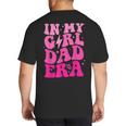 In My Dad Era Girl Groovy Retro Papa Fathers Day Big And Tall Men's T-Shirt Back Print