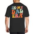 In My Dad Era Groovy Papa Daddy Fathers Day For Men Big And Tall Men's T-Shirt Back Print In My Dad Era Groovy Papa Daddy Fathers Day For Men Big And Tall Men's T-Shirt Back Print