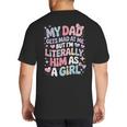 My Dad Gets Mad At Me But I'm Literally Him As A Girl Big And Tall Men's T-Shirt Back Print