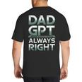 Dad GPT Always Right Robot Machine Data Prompt Engineer AI Big And Tall Men's T-Shirt Back Print