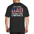 Dad Man Saying Proud Dad That Didn't Raise Liberals Big And Tall Men's T-Shirt Back Print Dad Man Saying Proud Dad That Didn't Raise Liberals Big And Tall Men's T-Shirt Back Print