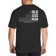 Dad Old Man Grandpa Gag Birthday Fathers Day Dad Big And Tall Men's T-Shirt Back Print