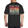 Dad Tax Making Sure It's Not Poison Men Father’s Day Big And Tall Men's T-Shirt Back Print