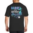 Daddy Of The Birthday Mermaid Family Matching Dad Papa Big And Tall Men's T-Shirt Back Print