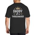 Daddy Dad Of A Threenager 3rd Birthday Big And Tall Men's T-Shirt Back Print Daddy Dad Of A Threenager 3rd Birthday Big And Tall Men's T-Shirt Back Print