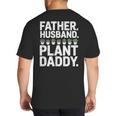 Daddy Quote Plant Dad Father Husband Plant Daddy Big And Tall Men's T-Shirt Back Print