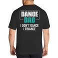 Dance Dad I Don't Dance I Finance Dad Saying Dancer Big And Tall Men's T-Shirt Back Print