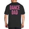 Dance Dad Pink Matching Parents Big And Tall Men's T-Shirt Back Print Dance Dad Pink Matching Parents Big And Tall Men's T-Shirt Back Print