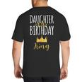 Daughter Of The Birthday King Bday Party Idea For Dad Big And Tall Men's T-Shirt Back Print Daughter Of The Birthday King Bday Party Idea For Dad Big And Tall Men's T-Shirt Back Print
