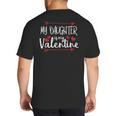 My Daughter Is My Valentine Mommy Daddy Valentines Day Big And Tall Men's T-Shirt Back Print